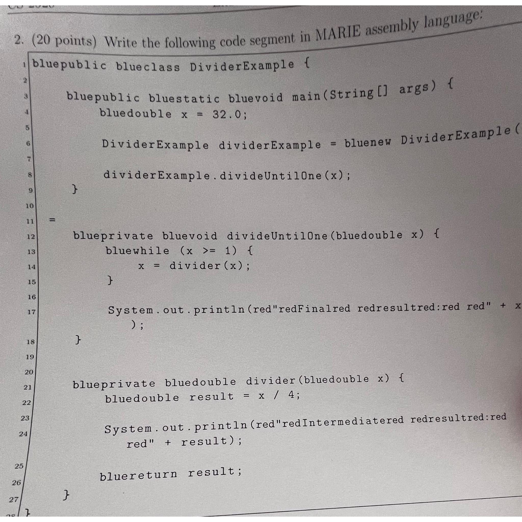  (20 points) Write the following code segment in MARIE assembly language: