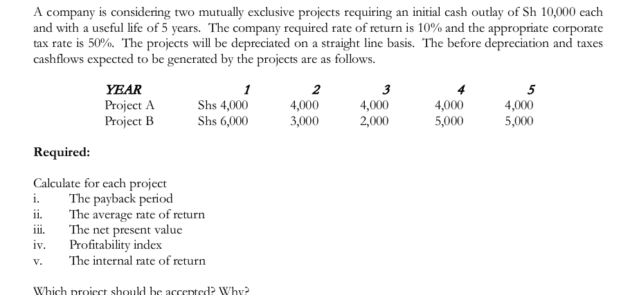 Help answer All questions A company is considering two mutually exclusive projects