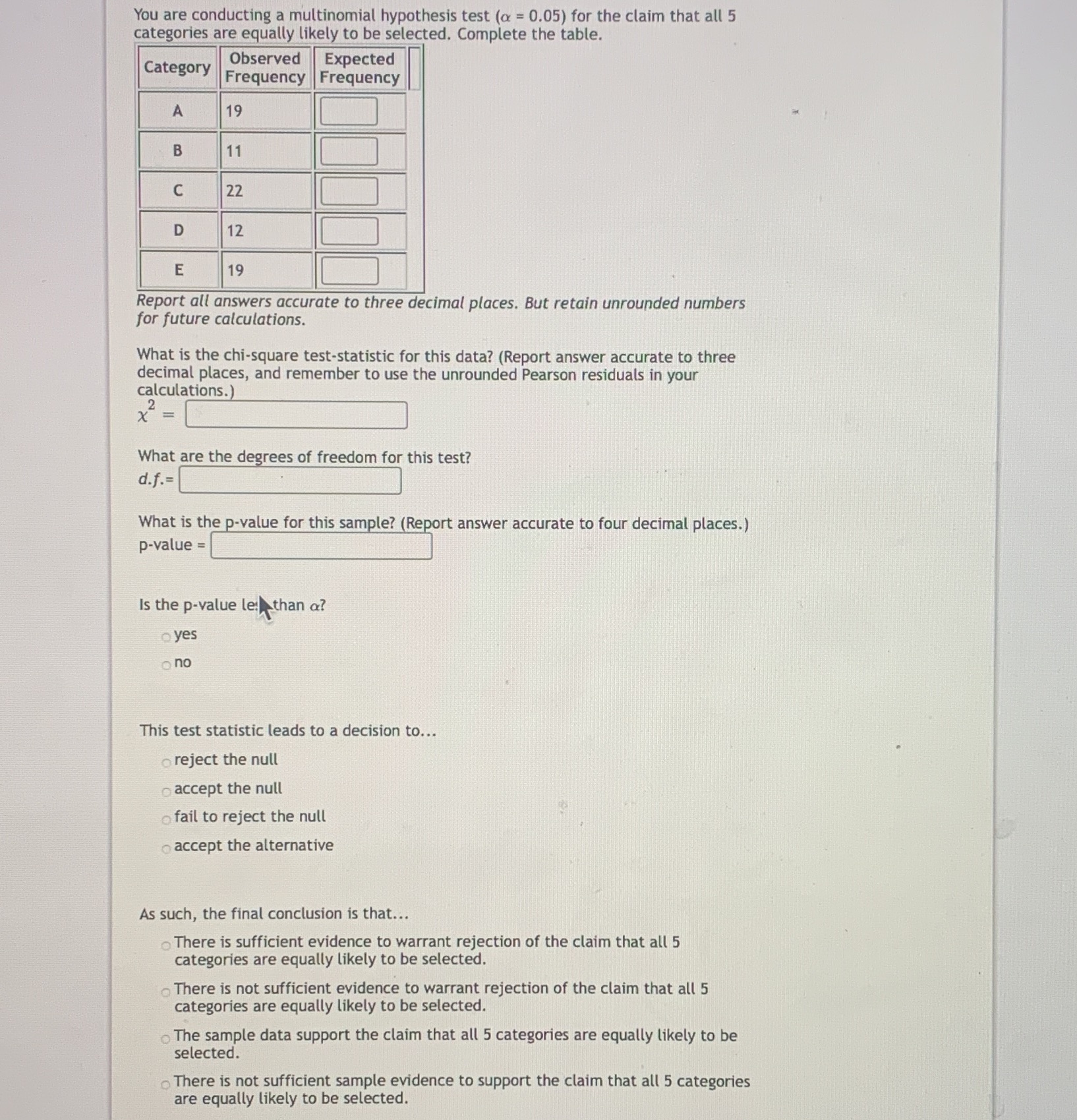 You are conducting a multinomial hypothesis test (a = 0.05) for