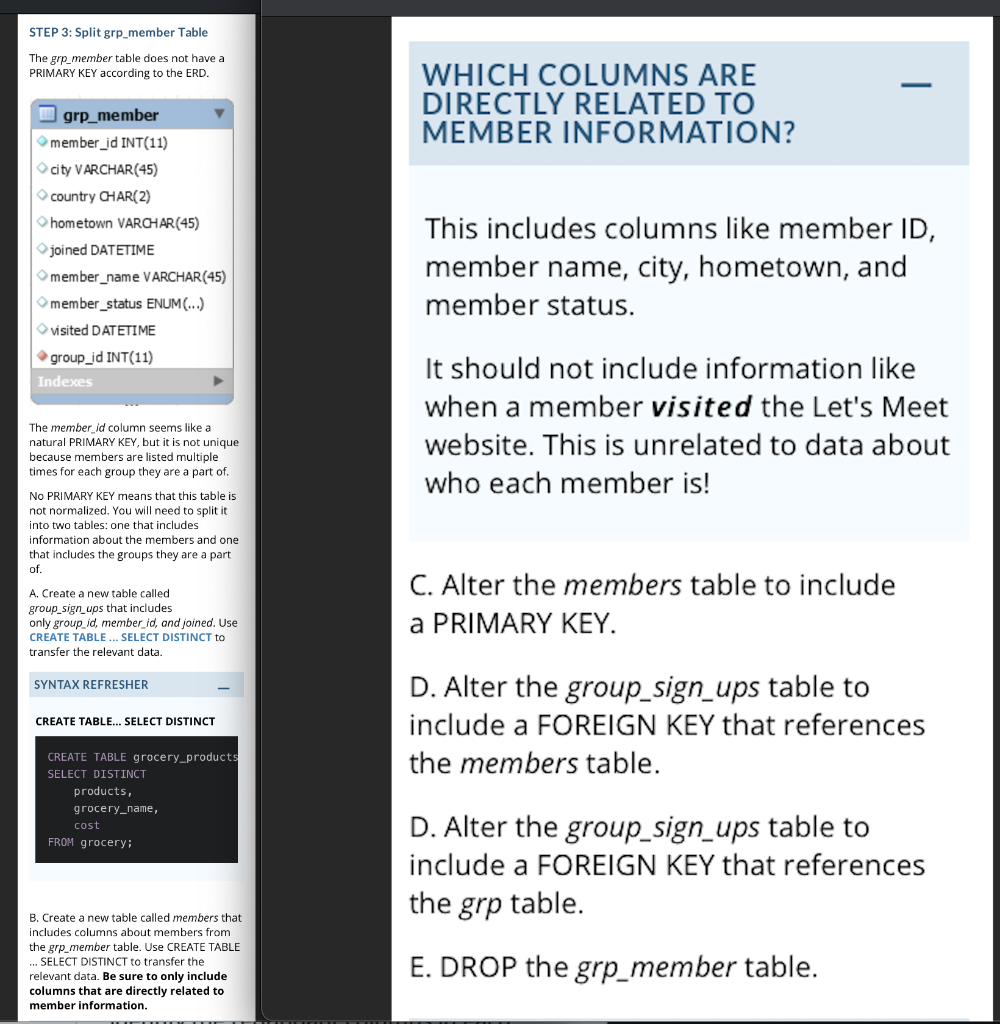 that a 3NF table should not have any transitive dependencies. Generally speaking,