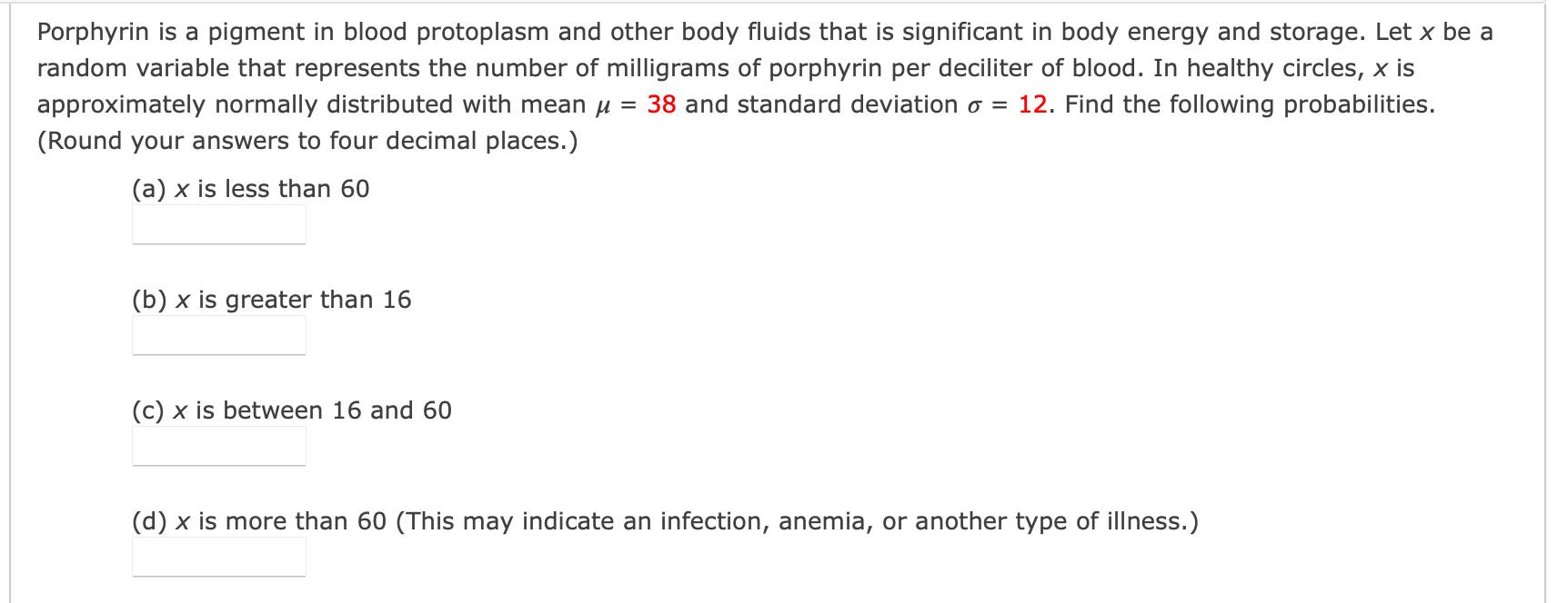 the indicated probability. (Round your answer to four decimal places.)=109;=11P(x90) = How