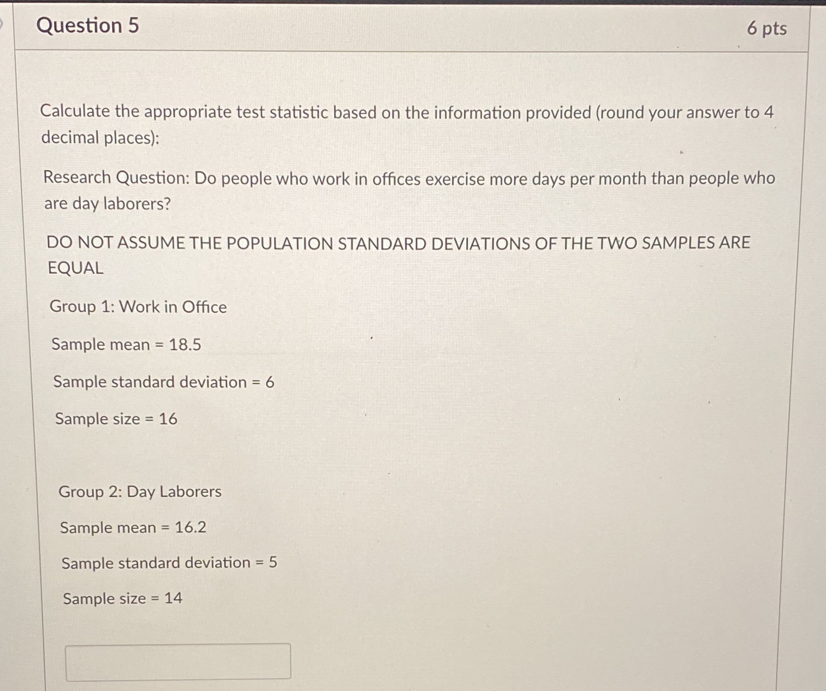 Question 5 6 pts Calculate the appropriate test statistic based on