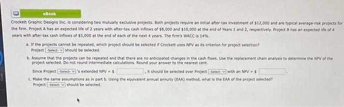  Crockett Graphic Designs Inc. is considering two mutually exclusive projects. Both