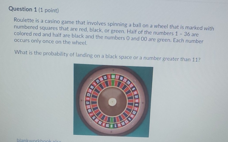 Use Microsoft Excel Question 1 (1 point) Roulette is a casino game