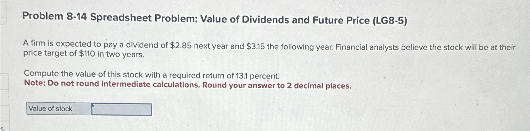  Problem 8-14 Spreadsheet Problem: Value of Dividends and Future Price (LG8-5)