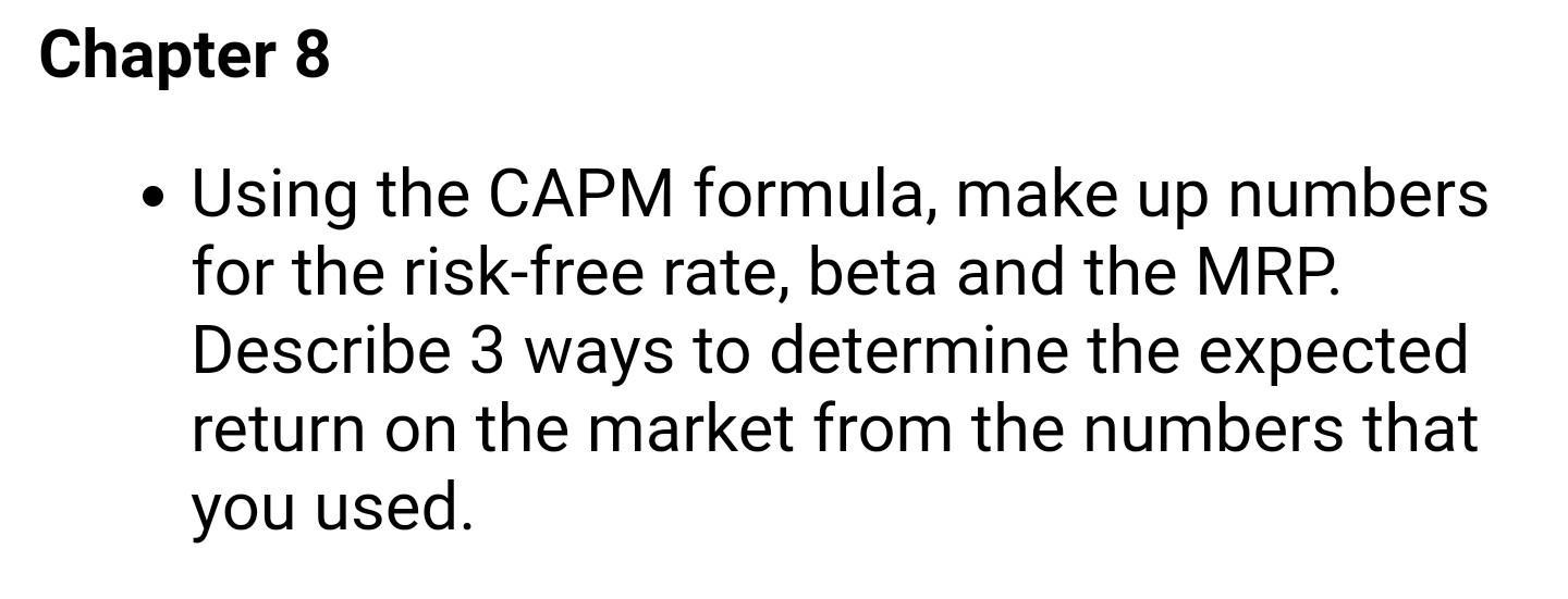  Chapter 8 Using the CAPM formula, make up numbers for the