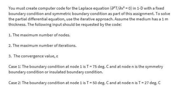  You must create computer code for the Laplace equation (2T/x2=0) in