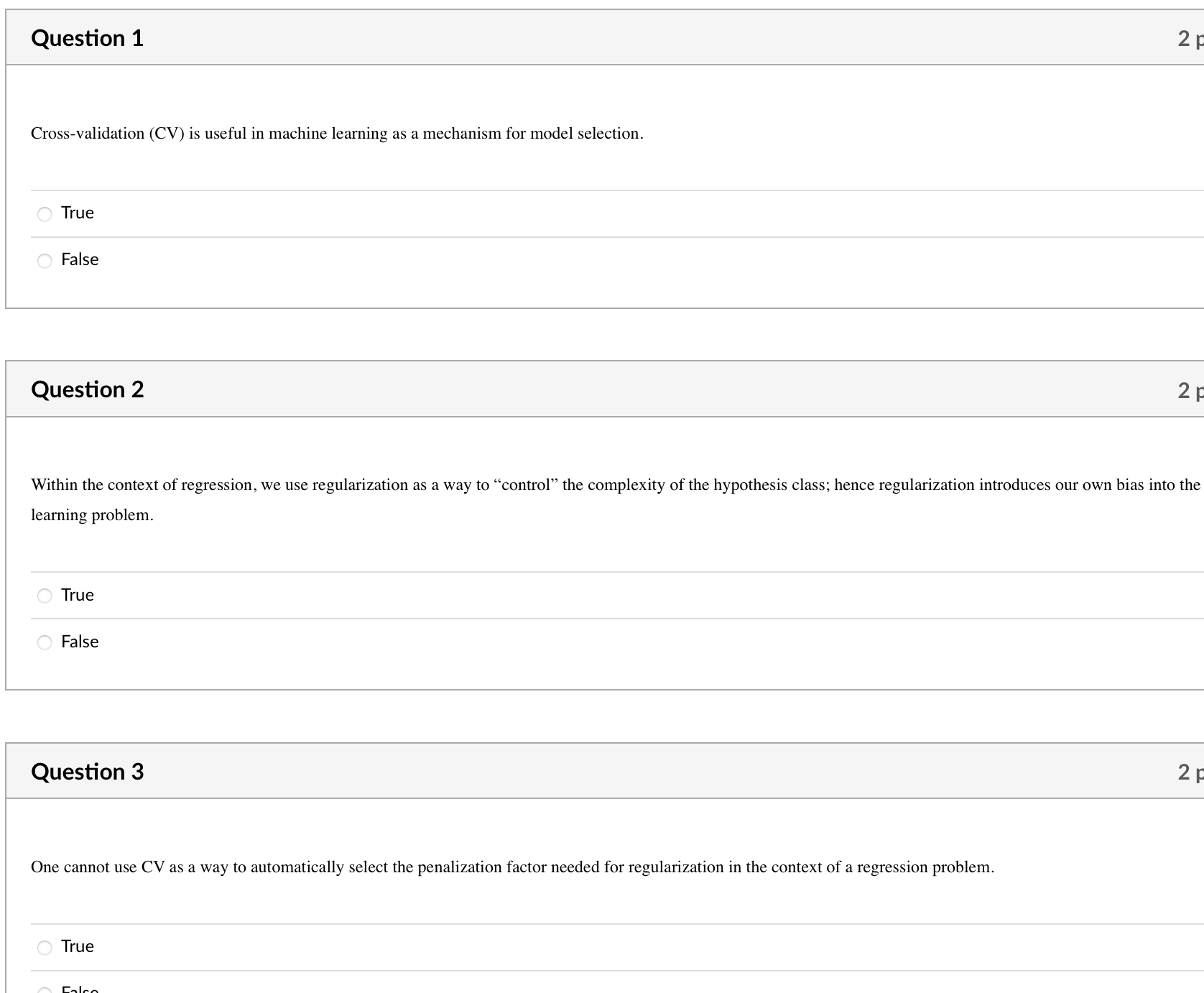 Question 1 Cross-validation (CV) is useful in machine learning as a