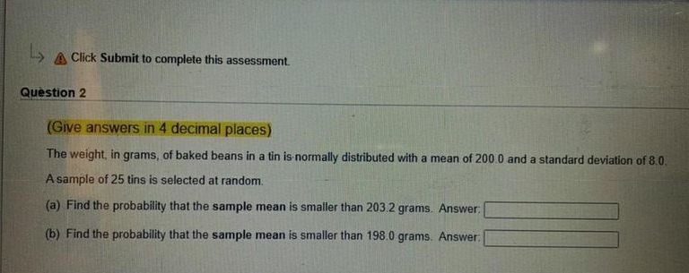 > Click Submit to complete this assessment. Question 2 (Give answers