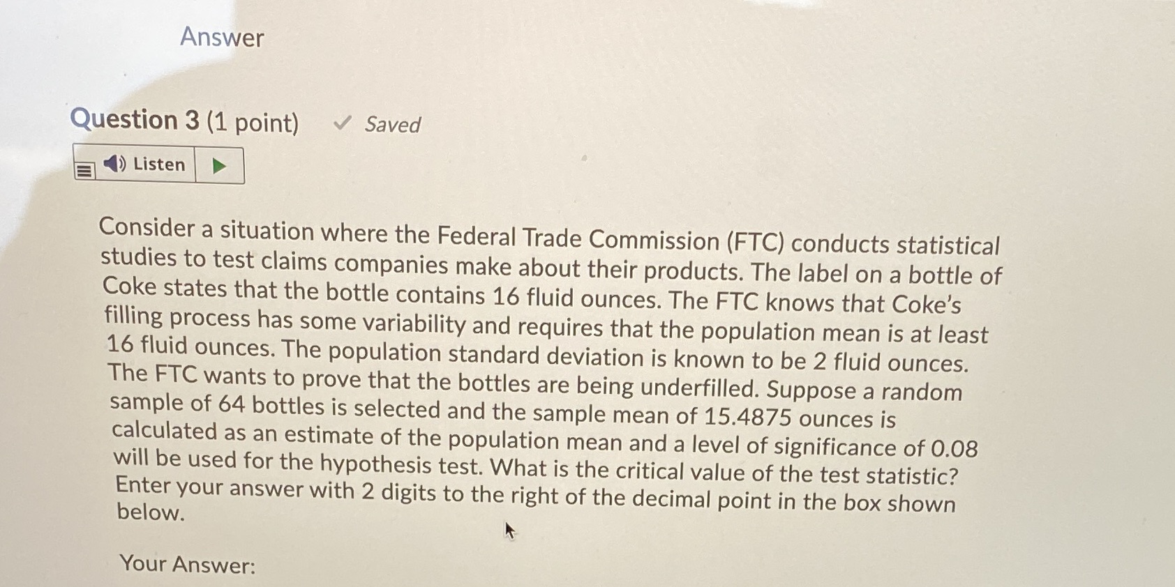 Answer Question 3 (1 point) Saved Listen Consider a situation where