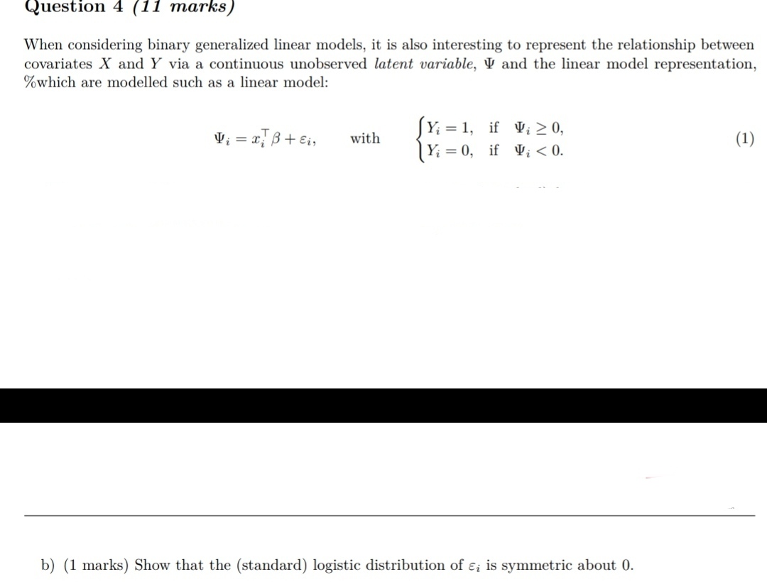 Question 4 (11 marks) When considering binary generalized linear models, it