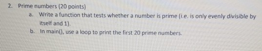  2. Prime numbers (20 points) a. Write a function that tests