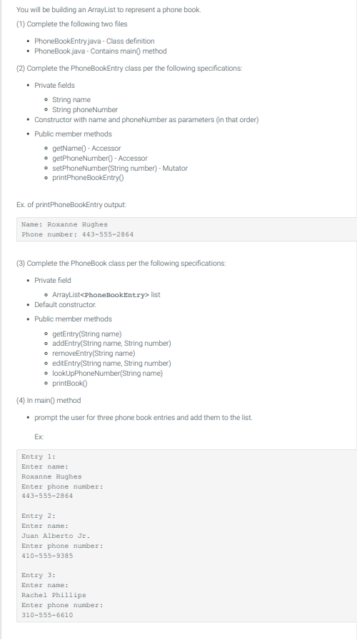You will be building an ArrayList to represent a phone book.