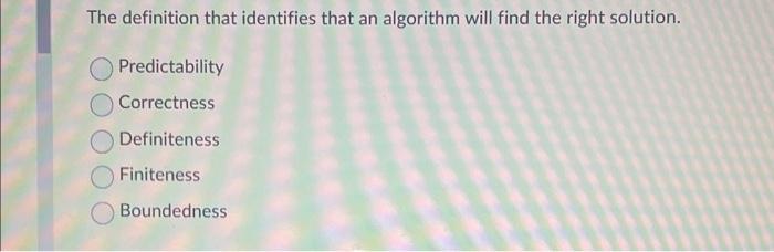  The definition that identifies that an algorithm will find the right