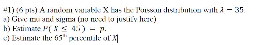 (6 pts) A random variable X has the Poisson distribution with =