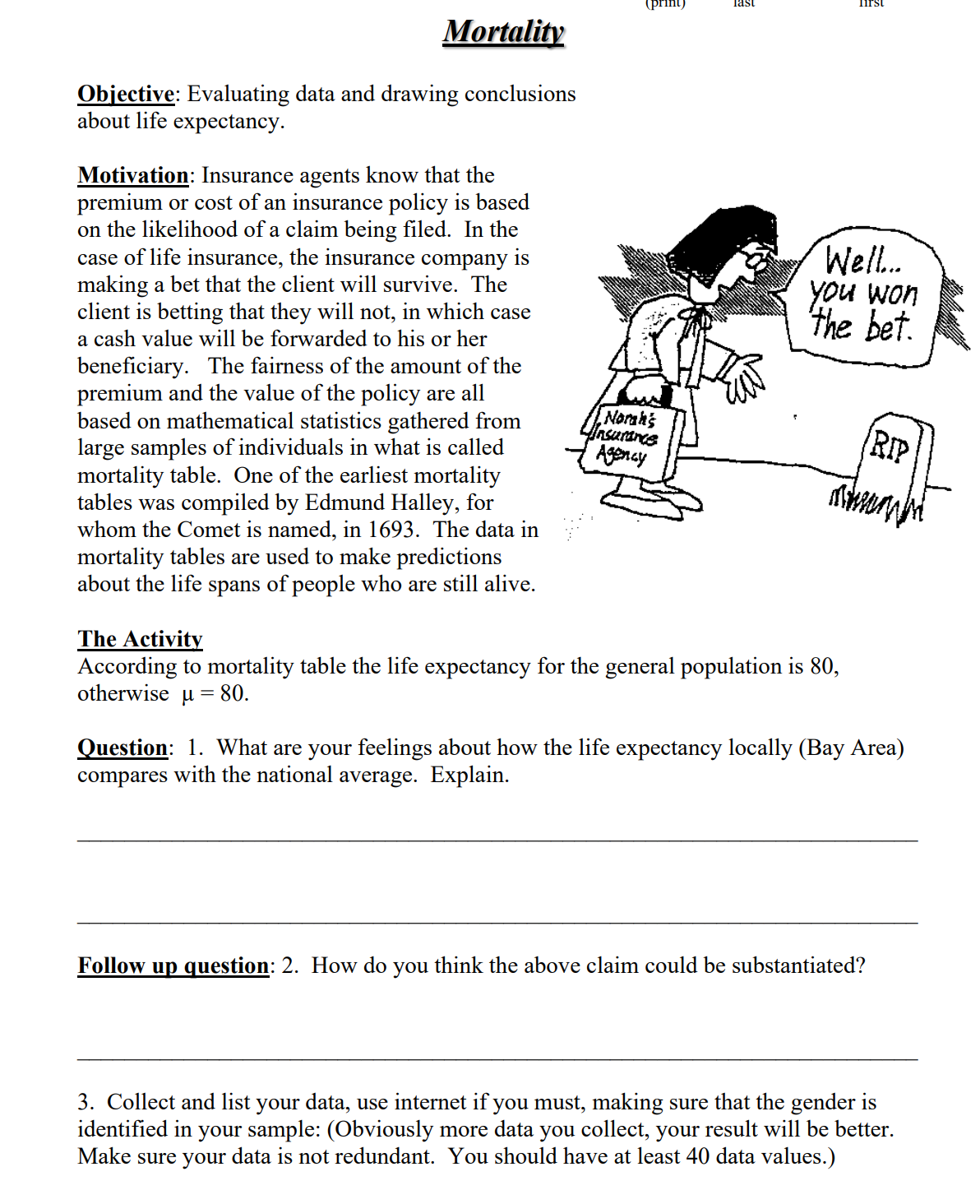 Mortality Mortality Objective: Evaluating data and drawing conclusions about life expectancy. Motivation: