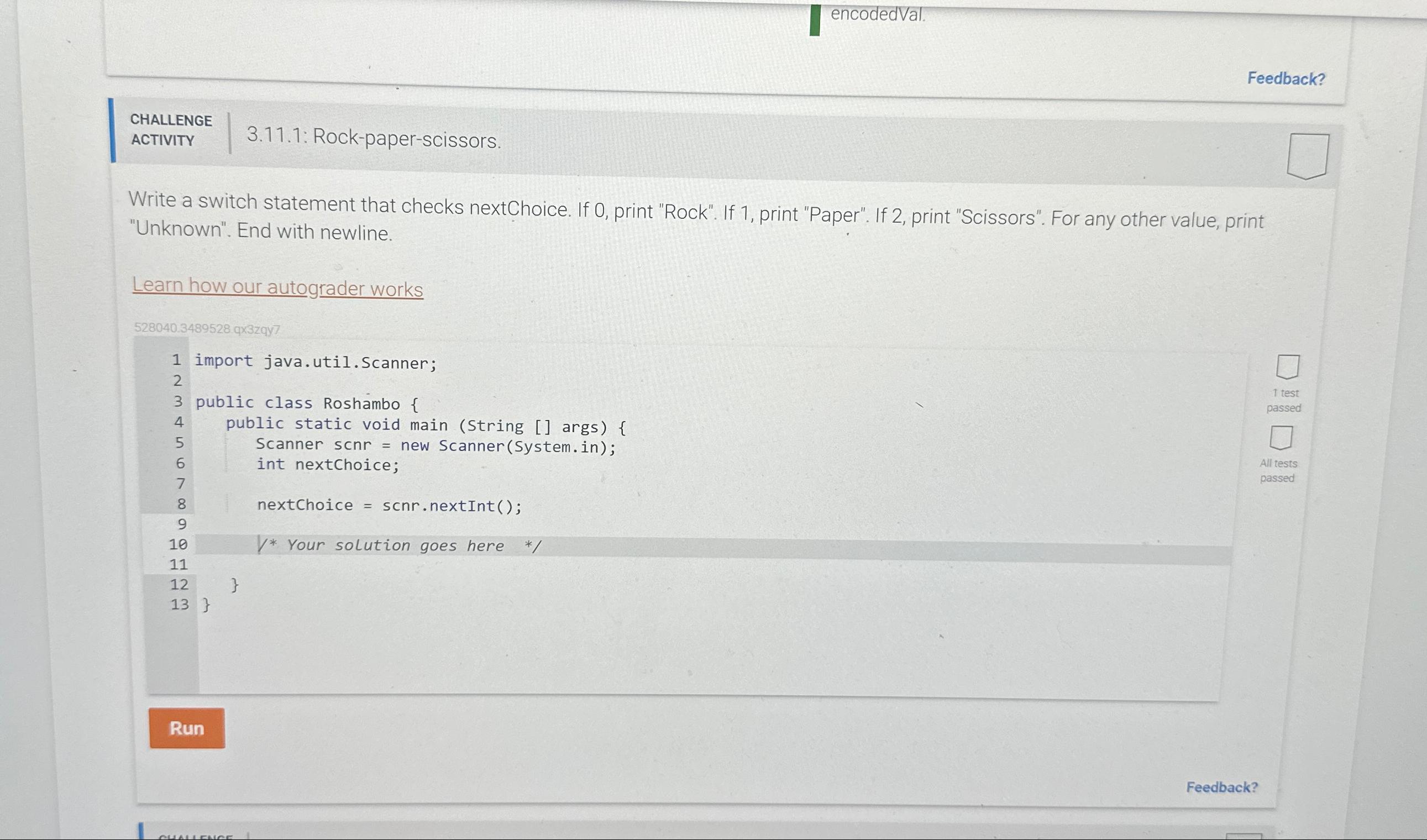  encodedVal. Feedback? CHALLENGE ACTIVITY 3.11.1: Rock-paper-scissors. Write a switch statement that