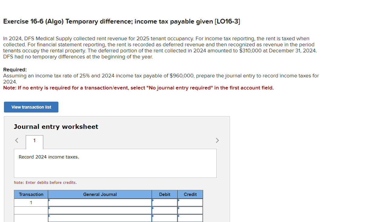  Exercise 16-6 (Algo) Temporary difference; income tax payable given [LO16-3] In