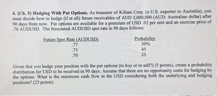 Question 4 (chp5) 4. (Ch. 5) Hedging With Put Options. As treasurer