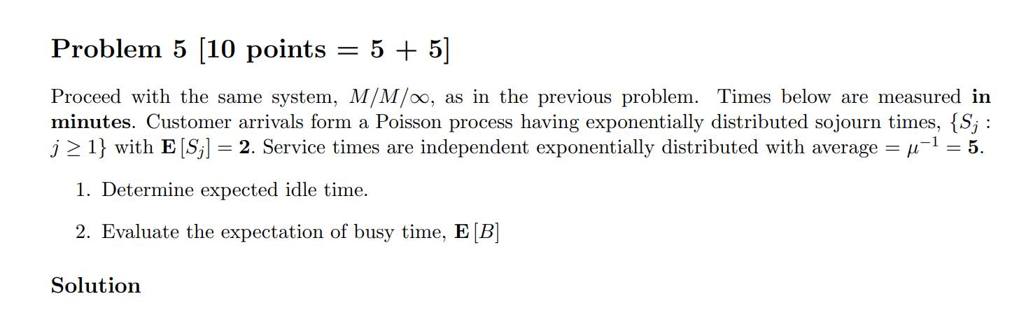 Attached is the question Problem 5 [10 points = 5 + 5]
