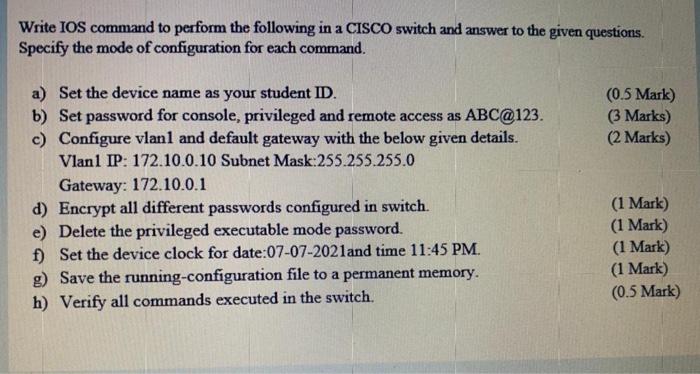  Write IOS command to perform the following in a CISCO switch