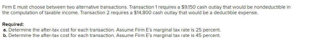 Firm E must choose between two alternative transactions. Transaction 1 requires