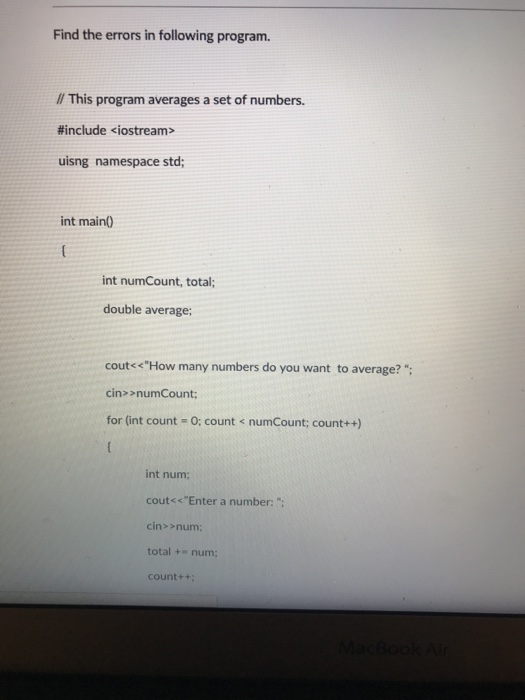  Find the errors in following program. // This program averages a