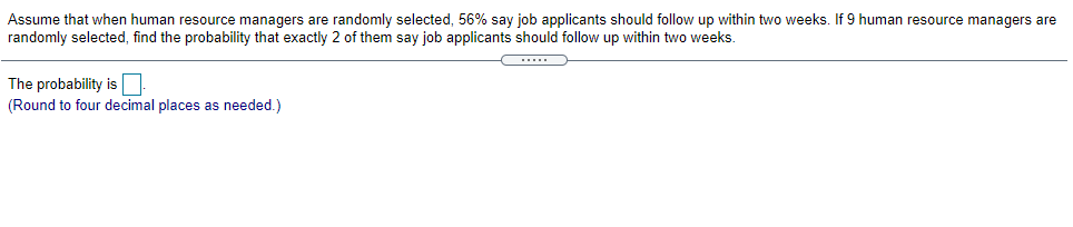  Assume that when human resource managers are randomly selected, 56% say