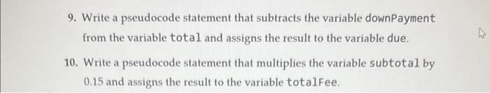  I NEED PSUEDOCODE 9. Write a pseudocode statement that subtracts the