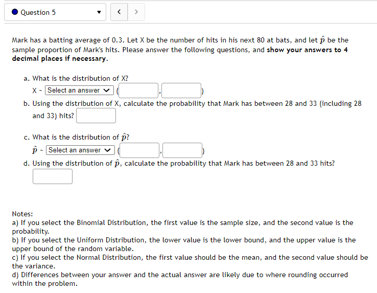 the following questions, and show your answers to 4 decimal places if