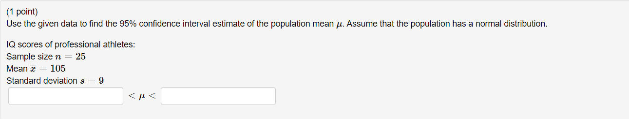 Use the given data to find the 95% confidence interval estimate of