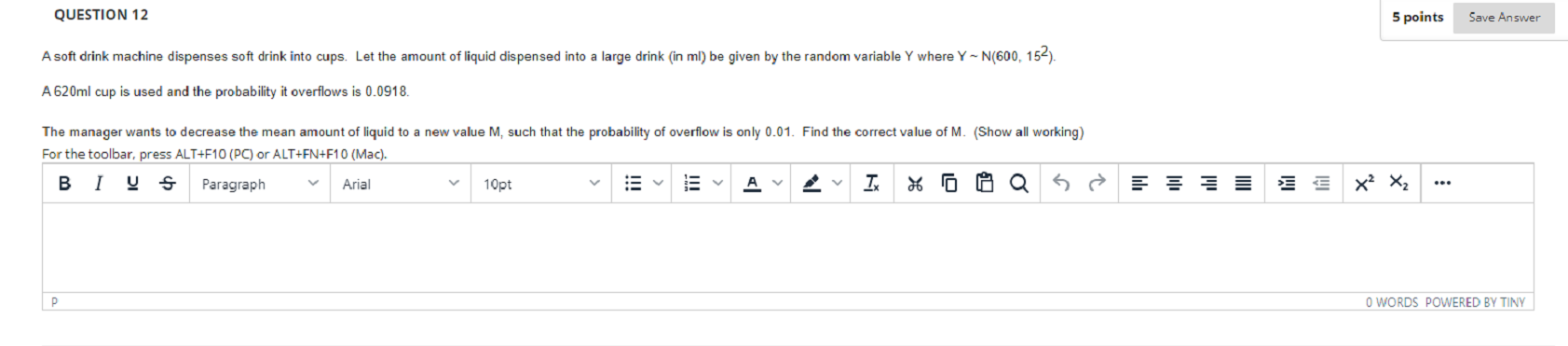  QUESTION 12 5 points Save Answer A soft drink machine dispenses