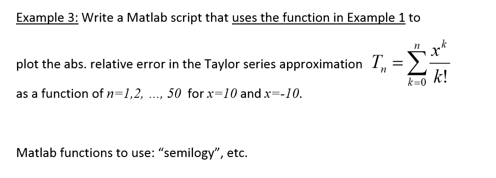 Here is the function from Example 1: function [sum] = Taylor(x, n)