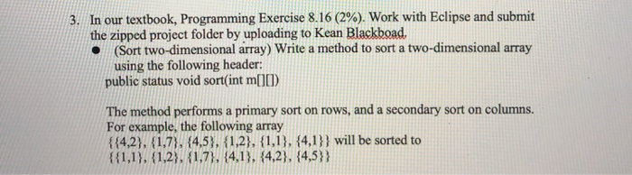  3. In our textbook, Programming Exercise 8.16 (2%). Work with Eclipse