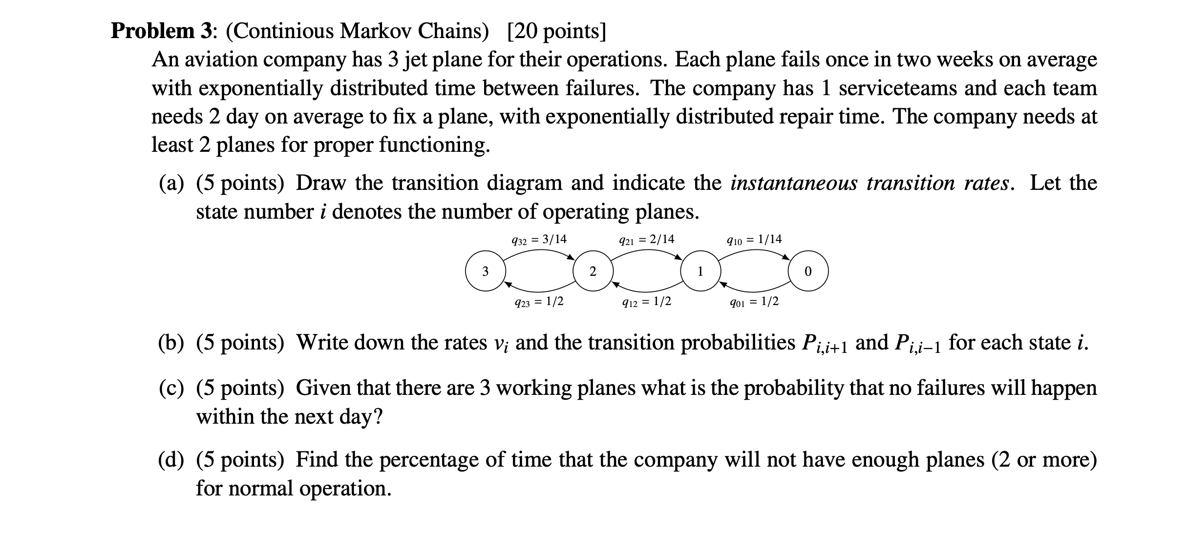  Please help Problem 3: (Continious Markov Chains) [20 points] An aviation