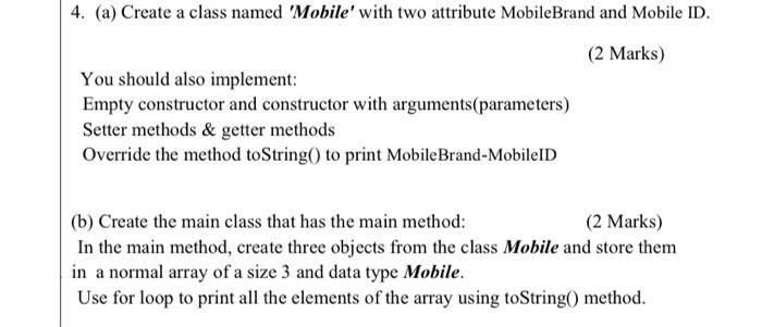  4. (a) Create a class named 'Mobile' with two attribute MobileBrand
