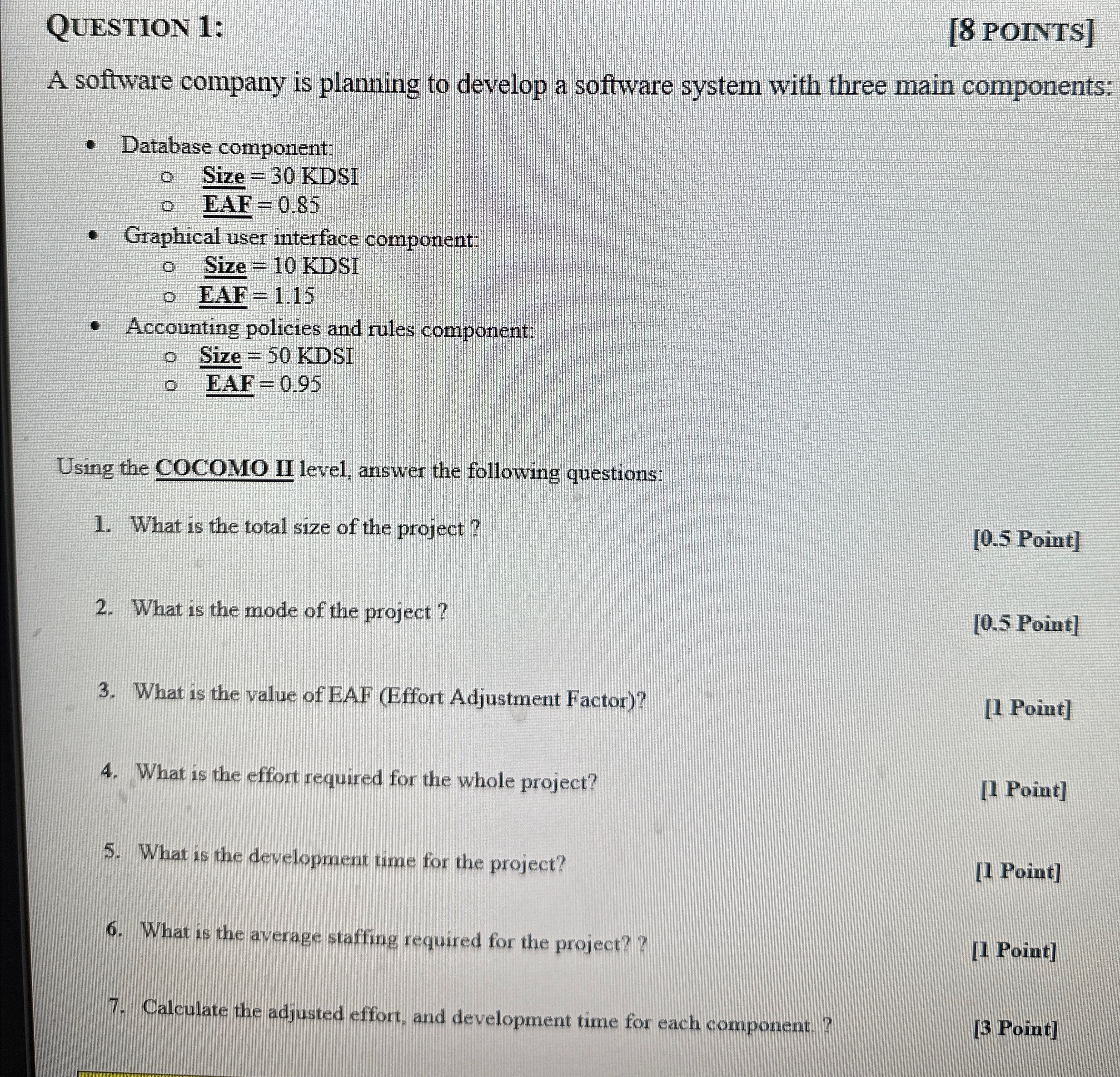  QUESTION 1: [8 POINTS] A software company is planning to develop