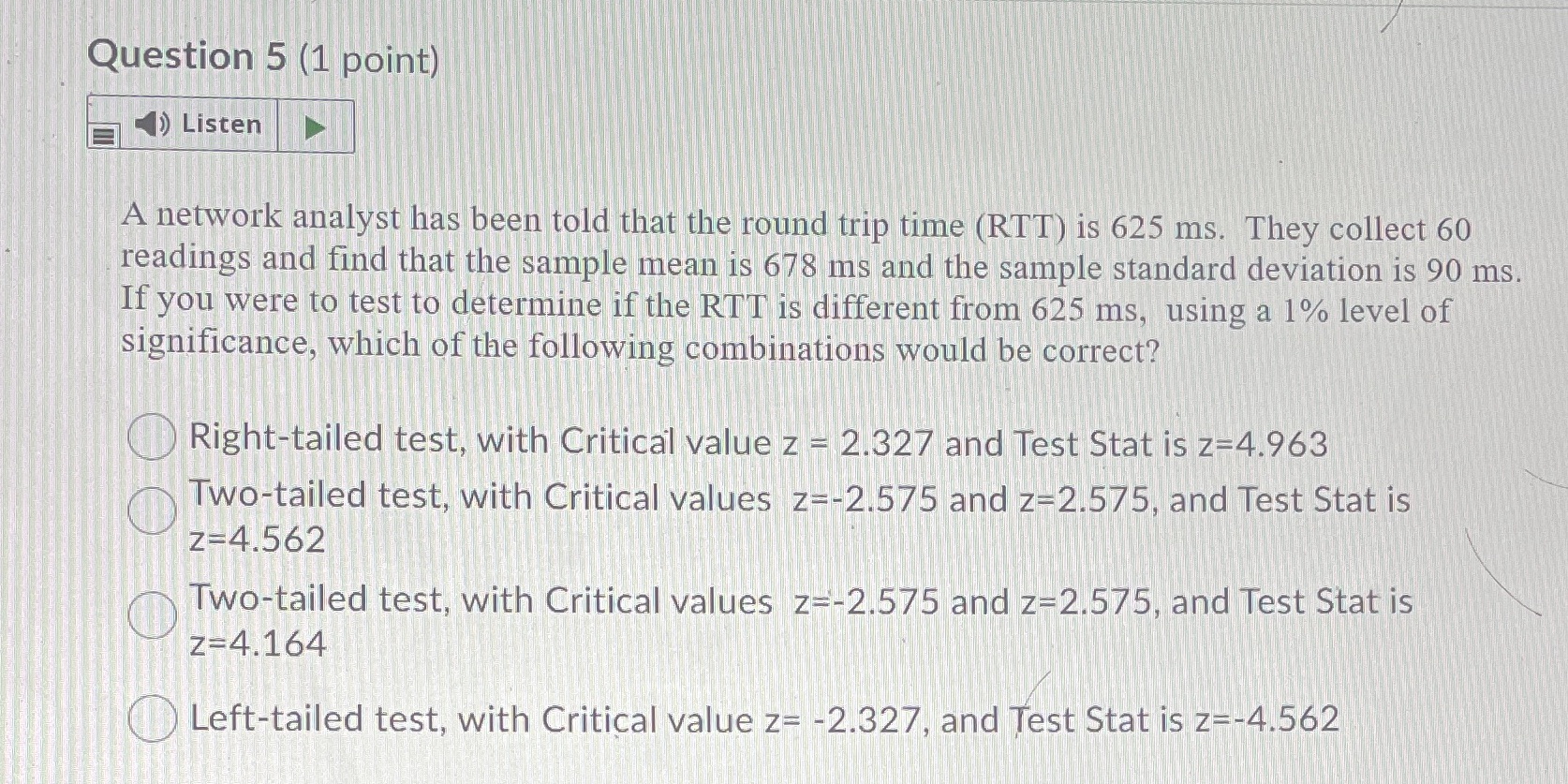 Question 5 (1 point) Listen A network analyst has been told