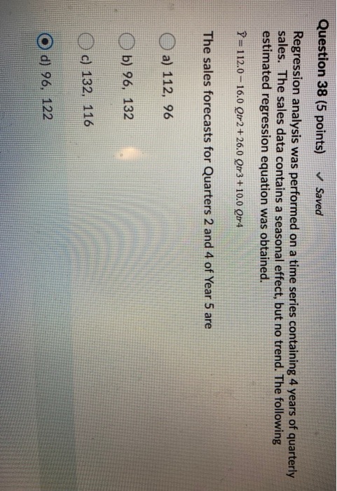 Question 38 (5 points) Saved Regression analysis was performed on a