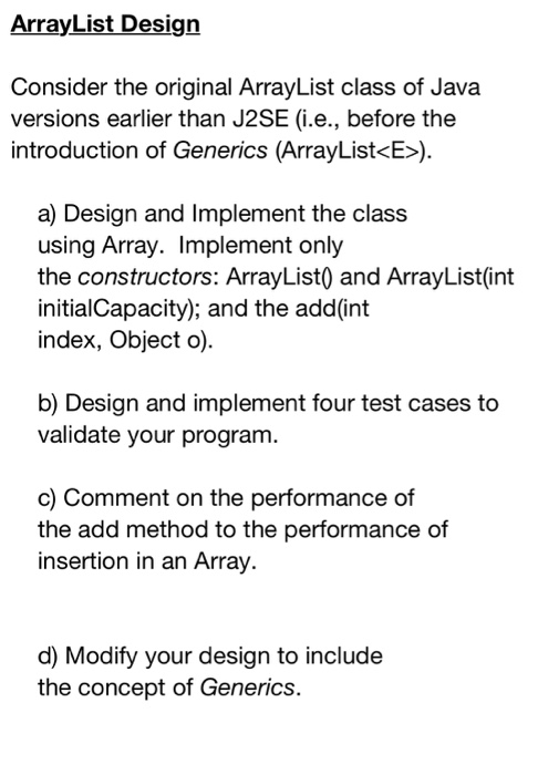  ArrayList Design Consider the original ArrayList class of Java versions earlier