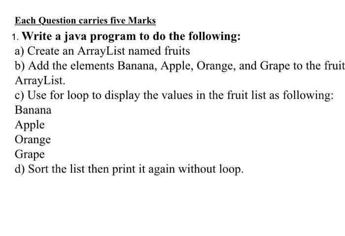  Each Question carries five Marks 1. Write a java program to