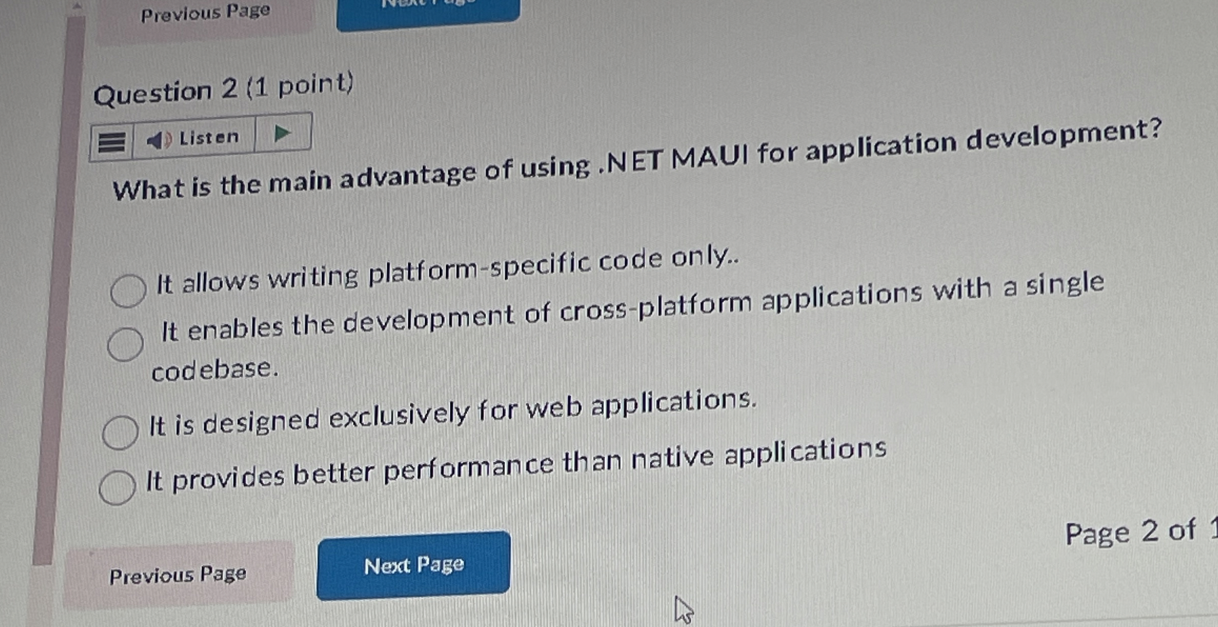  Previous Page Question 2(1 point) Listen What is the main advantage