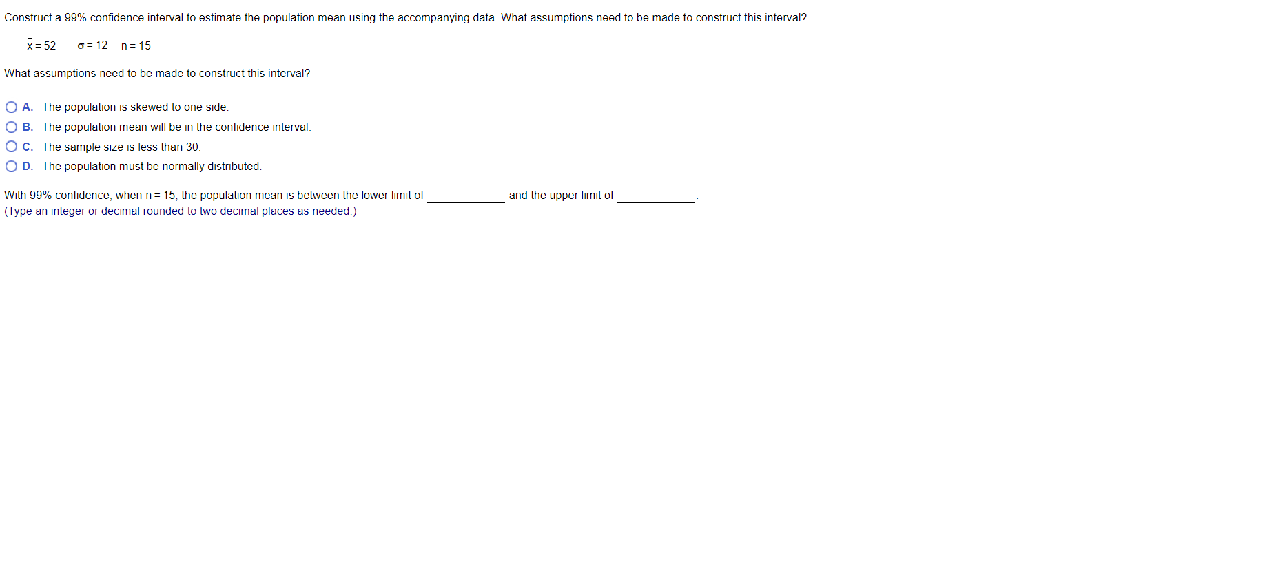 need help with this problem: Construct a 99% confidence interval to estimate