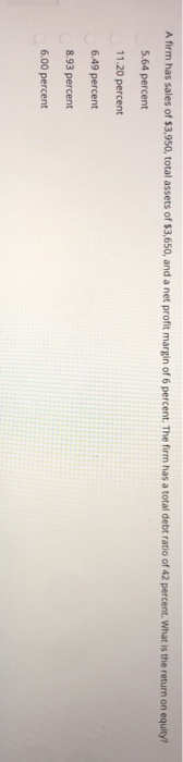  PLEASE ANSWER ALL 4 MULTIPLE CHOICE QUESTIONS A firm has sales