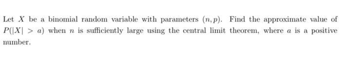 Slve clearly. Let X be a binomial random variable with parameters (n,