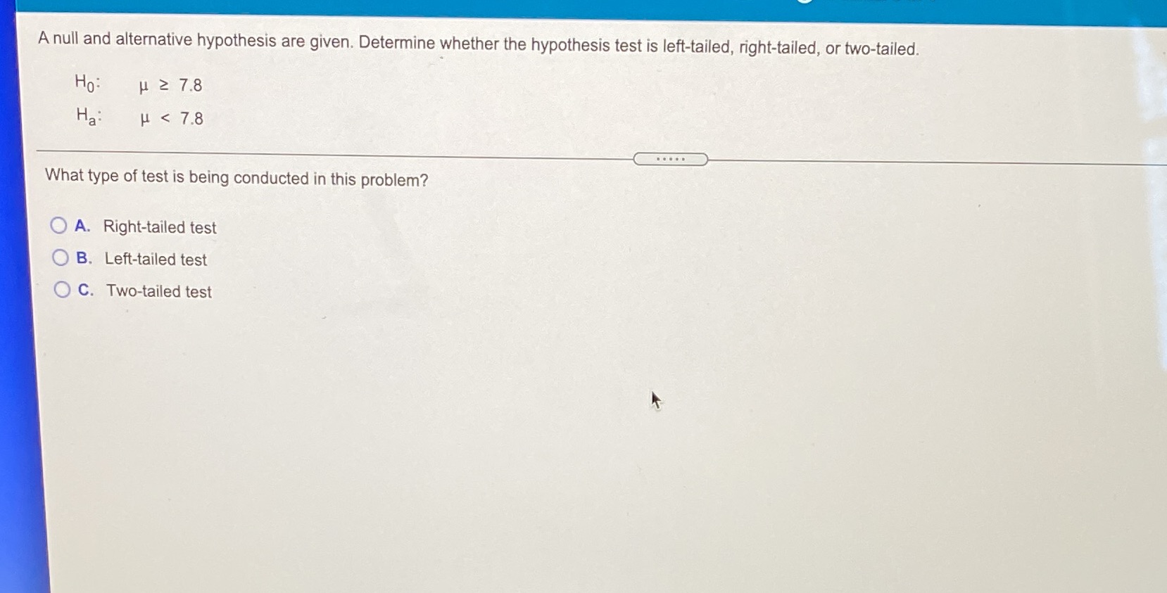  A null and alternative hypothesis are given. Determine whether the hypothesis