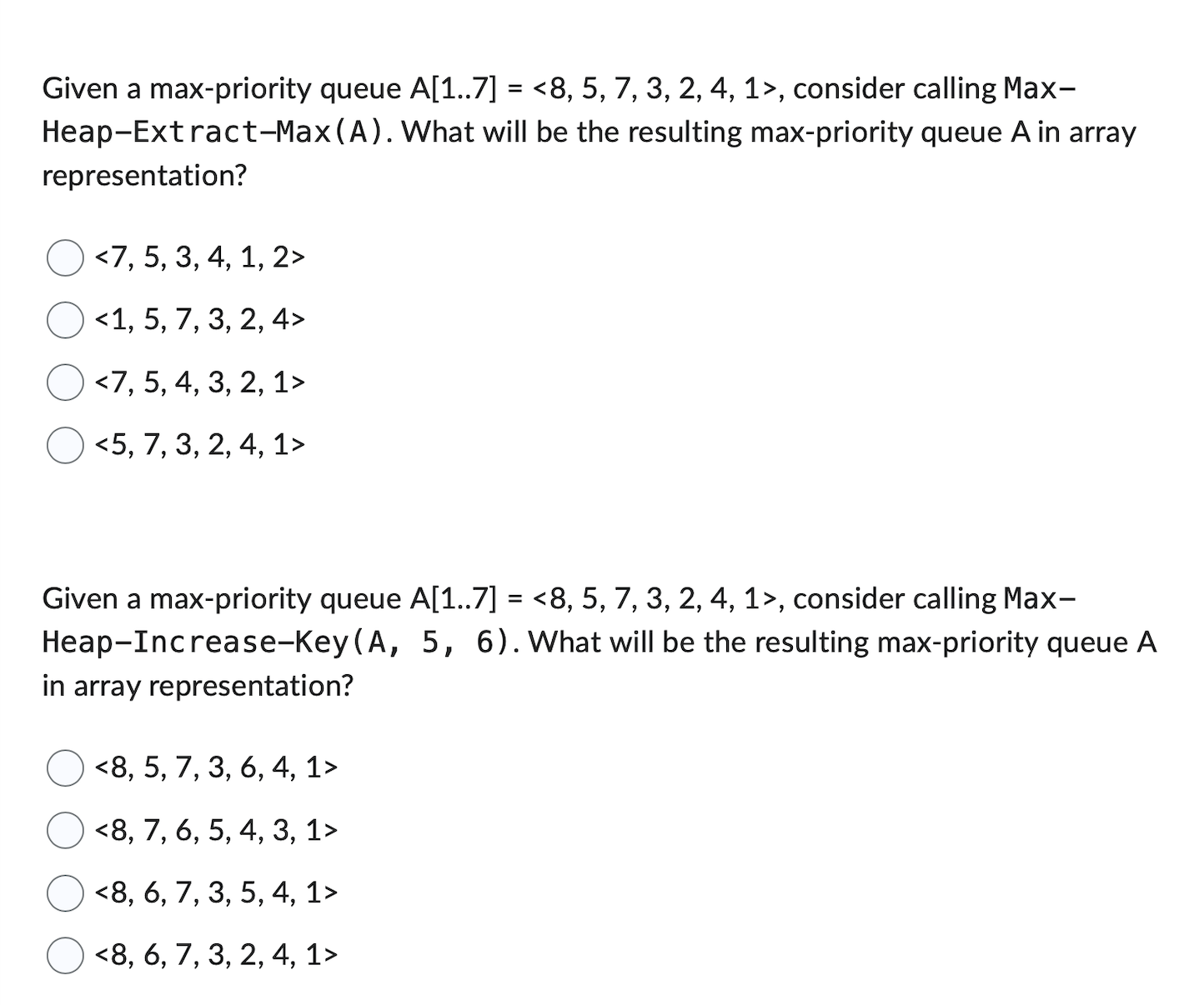  Given a max-priority queue A[1..7]=8,5,7,3,2,4,1:, consider calling Max- Heap-Ext ract-Max (A).