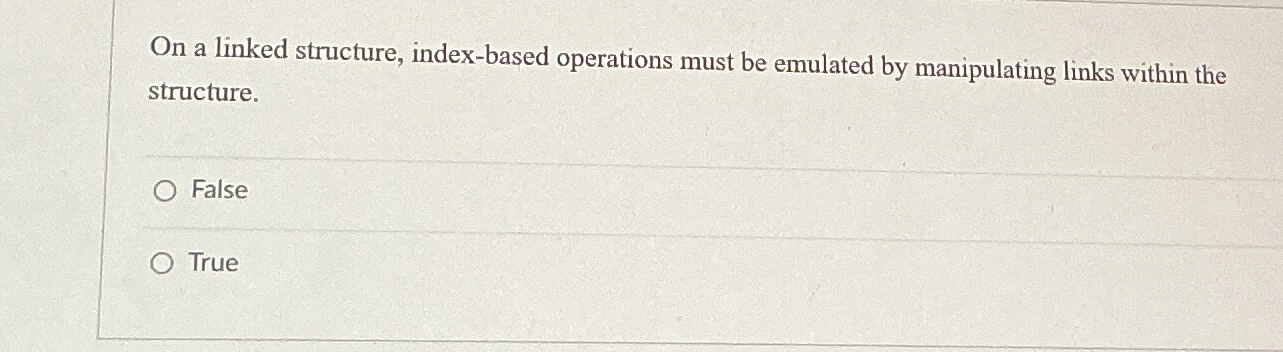  On a linked structure, index-based operations must be emulated by manipulating