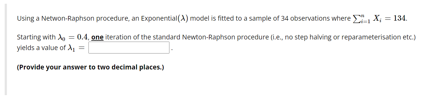 Using a Netwon-Raphson procedure, an Exponential() ) model is fitted to