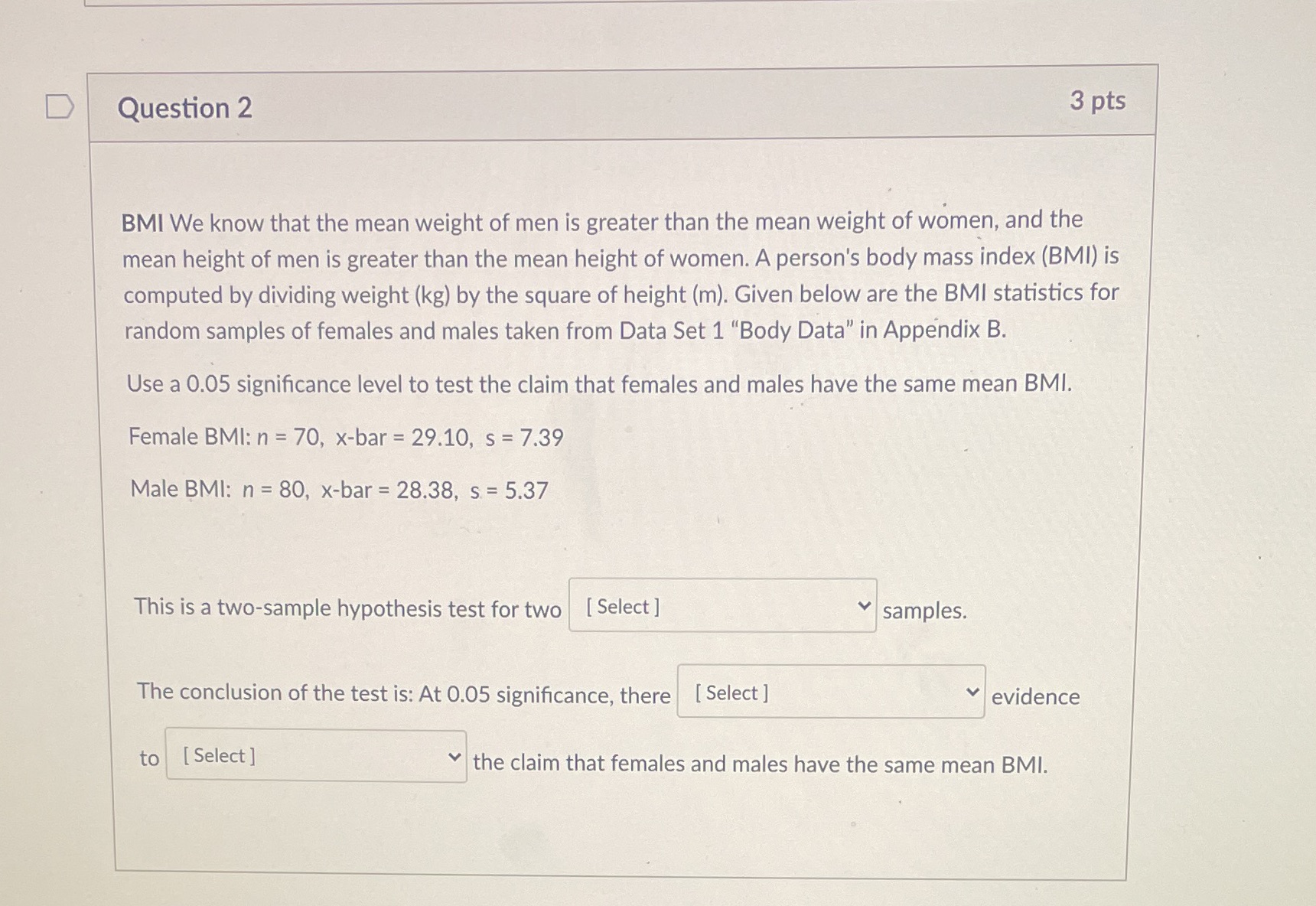  D Question 2 3 pts BMI We know that the mean